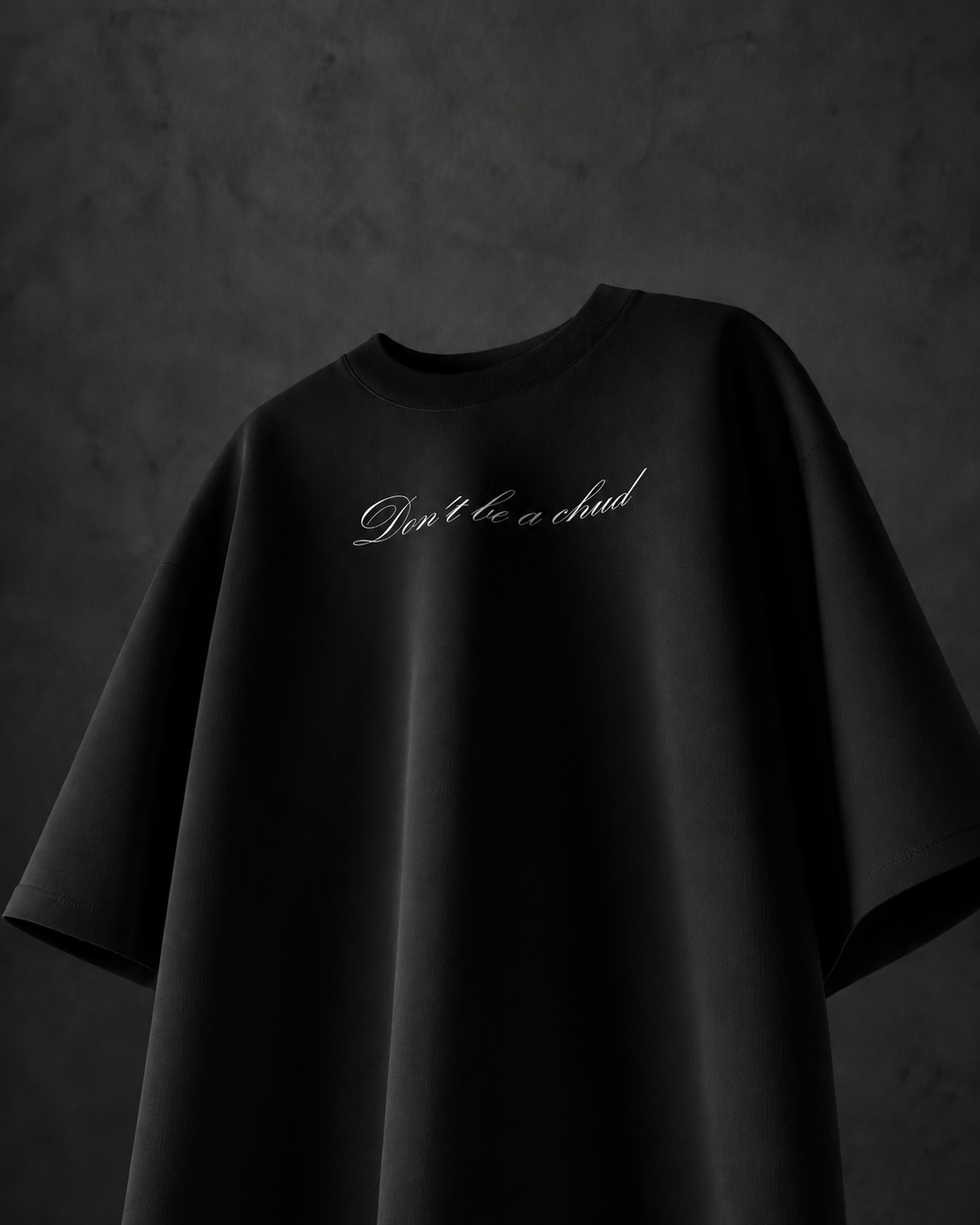 Don't be a Chud | Oversized Tee